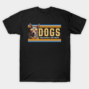 Dogs Four Paws And The Truth T-Shirt